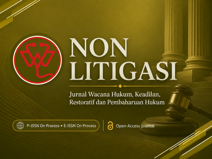 NON LITIGASI: Jurnal Wacana Hukum, Keadilan, Restoratif dan Pembaharuan Hukum
